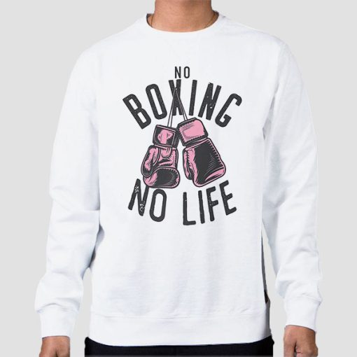 Sweatshirt White No Boxing No Life Training or Workout Boxers