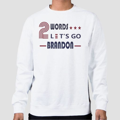 Sweatshirt White Two Words Lets Go Brandon Quotes