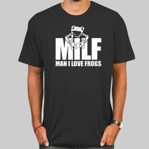 Funny Milf Man I Love Frogs Shirt
