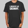 Funny Nikocado Avocado I Identify as Skinny Shirt