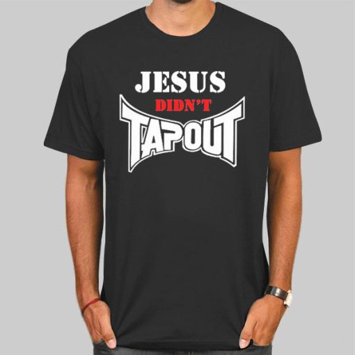 Inspired Jesus Didn't Tap out Shirt