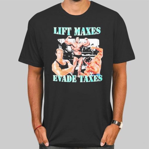 The Gym Lift Maxes Evade Taxes Shirt