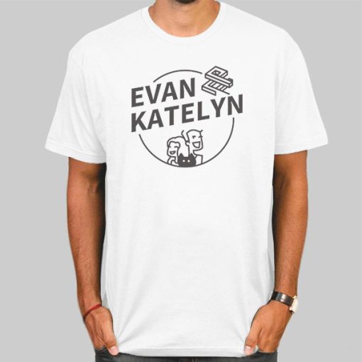 Evan and Katelyn Merch T Shirt