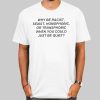 Frank Ocean's Why Be Racist Sexist Homophobic Shirt