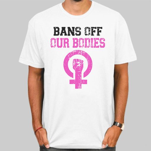 Pink Bans off Our Bodies Shirt