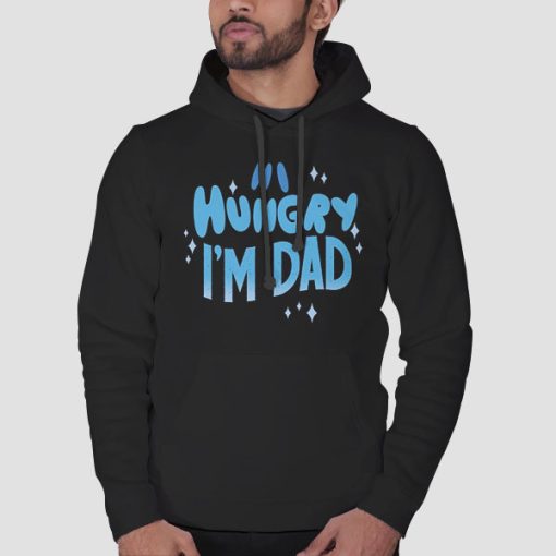 Hoodie Black Quotes Hi Hungry I'm Dad