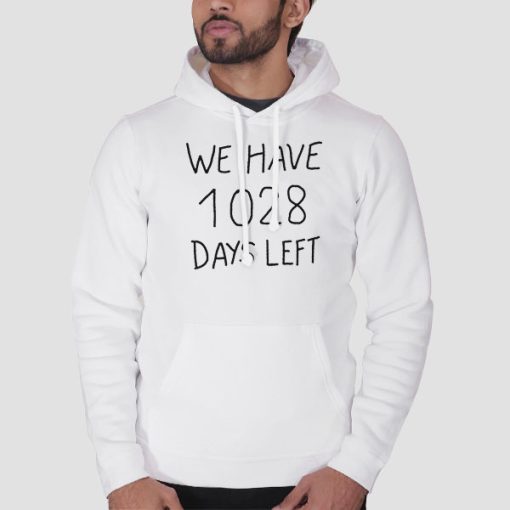 Hoodie White We Have 1028 Days Left