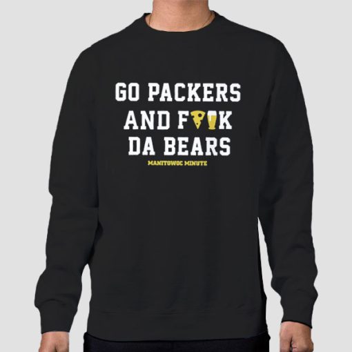 Sweatshirt Black Manitowoc Minute Go Packers and F the Bears