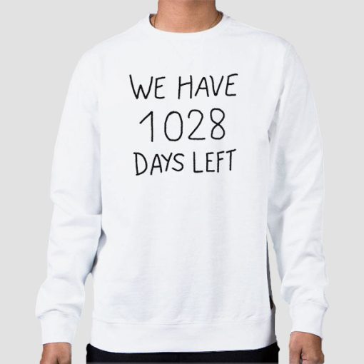 Sweatshirt White We Have 1028 Days Left