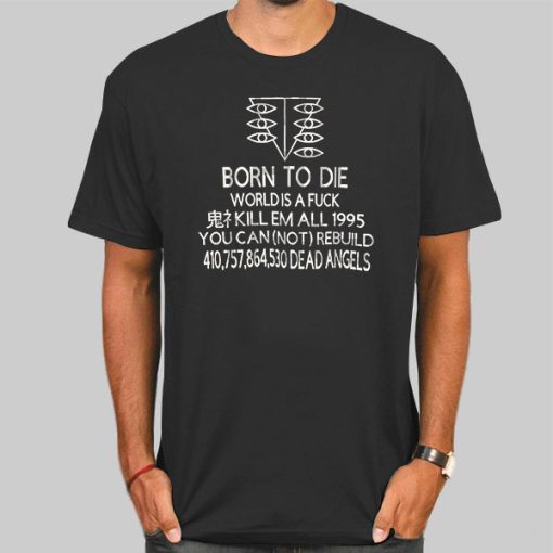 Born to Die Kill Em All 1995 World Is a Fuck Shirt