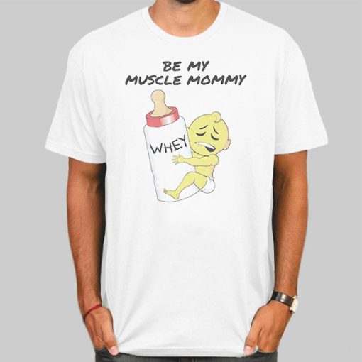 Funny Be My Muscle Mommy Shirt