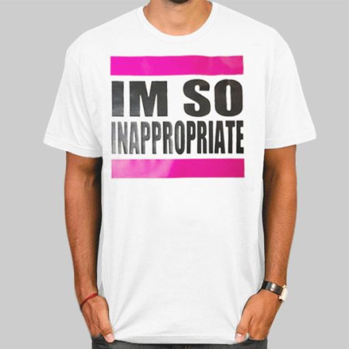 Im so Inappropriate Shirts for Women Tees
