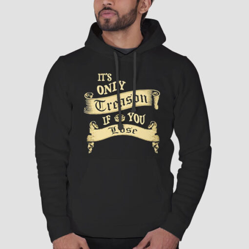 Hoodie Black Classic It's Only Treason if You Lose