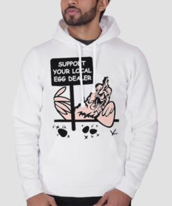 Hoodie White Support Your Local Egg Dealer
