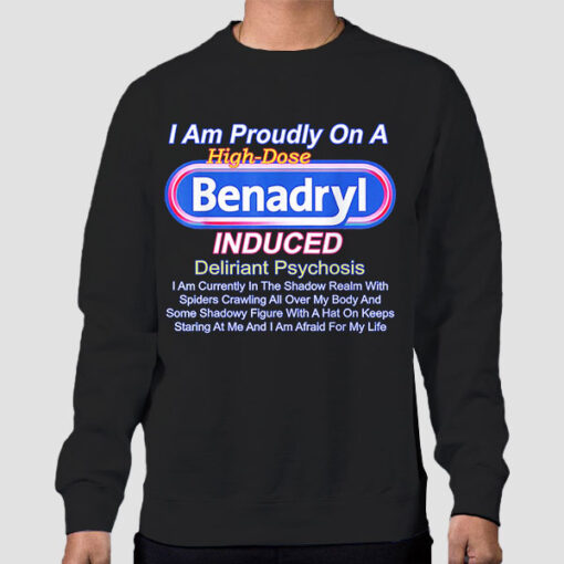 Sweatshirt Black Benadryl Induced Deliriant Psychosis