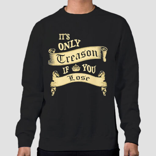 Sweatshirt Black Classic It's Only Treason if You Lose