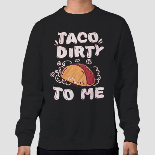 Sweatshirt Black Funny Parody Taco Me Dirty