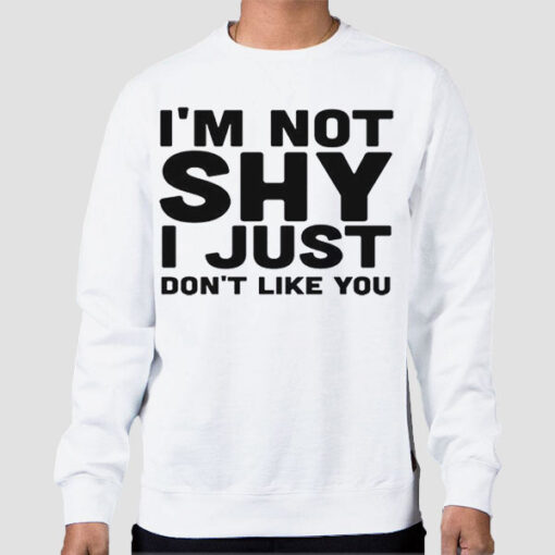 Sweatshirt White I'm Not Shy Introverts Funny