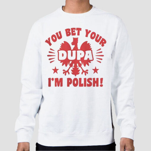 Sweatshirt White You Bet Your Dupa Polish
