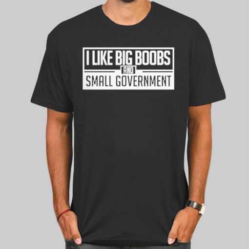 I Like Big Boobs Small Shirt