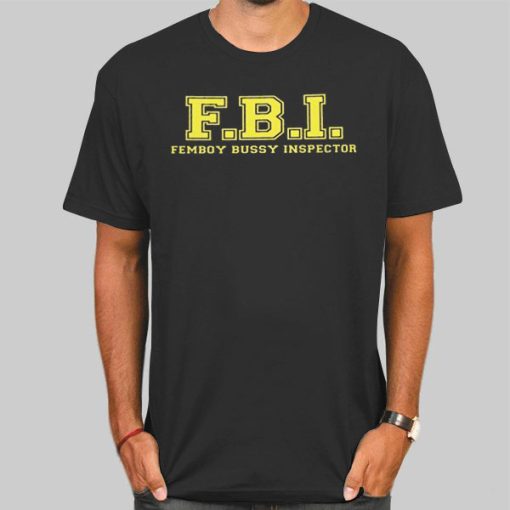 Inspired FBI Femboy Bussy Shirt