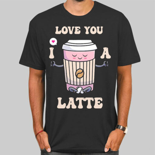 Romance Valentines Day Latte Shirt