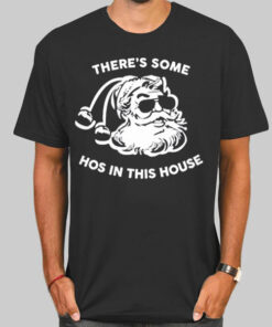 There's Some Hoes in the House Shirt