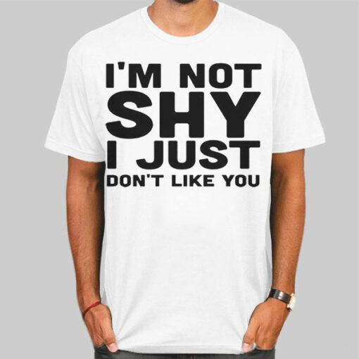 I'm Not Shy Introverts Funny Shirt