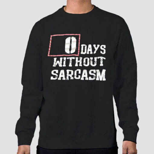 Sweatshirt Black 0 Days Without Sarcasm Graphic Printed