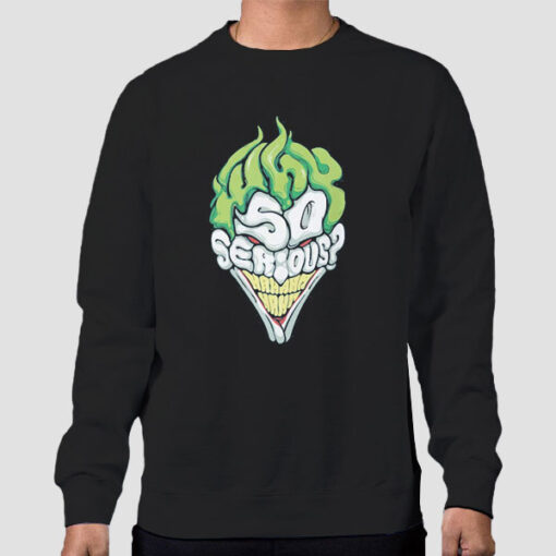 Sweatshirt Black Inspired Joker Why so Serious