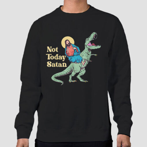 Sweatshirt Black Jesus and Dinosaur Not Today Satan