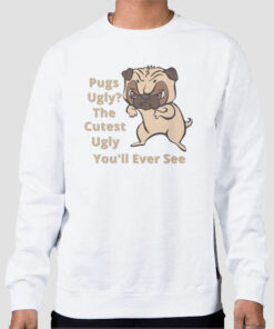 Sweatshirt White Funny Sarcasm Dog Pug Ugly