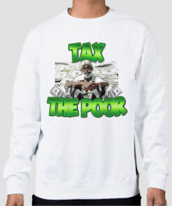 Sweatshirt White Meme Dollar Tax the Poor