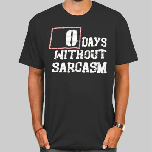 0 Days Without Sarcasm Graphic Printed Shirt
