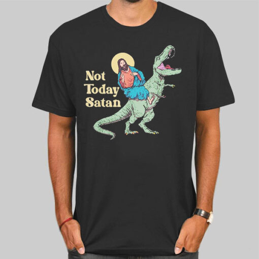 Jesus and Dinosaur Not Today Satan Shirt