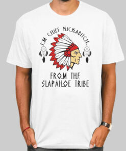 I'm Chief Kickabitch Native American Shirt