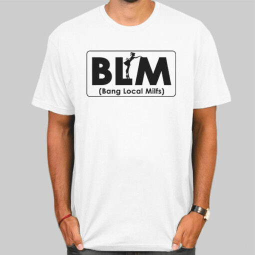 Inspired BLM Local Bang Milfs Shirt