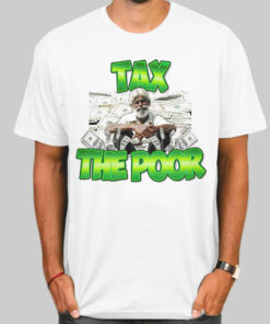 Meme Dollar Tax the Poor Shirt
