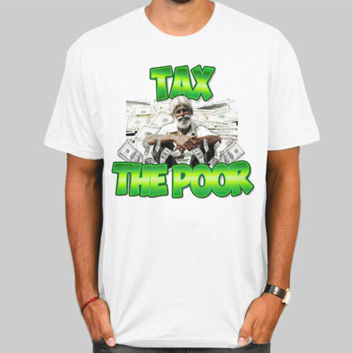 Meme Dollar Tax the Poor Shirt