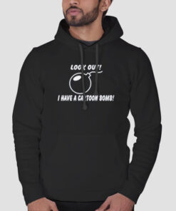 Hoodie Black Look out I Have a Bomb Meme
