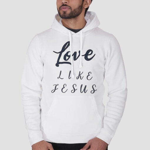 Inspired Text Love Like Jesus Hoodie