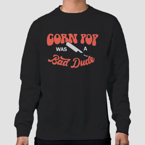 Sweatshirt Black Funny Corn Pop Is a Bad Dude