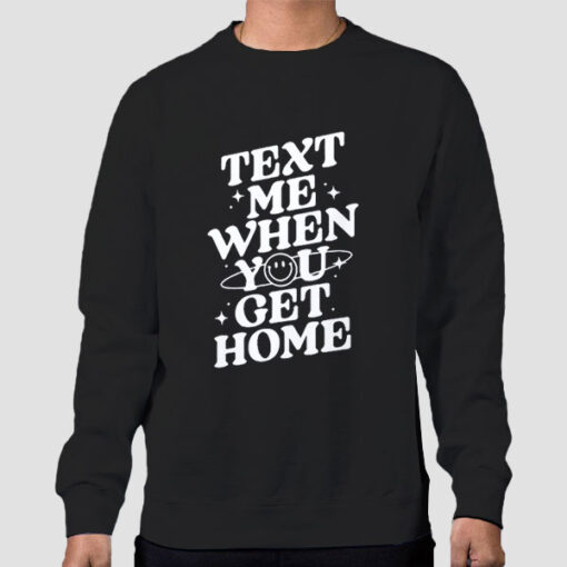Sweatshirt Black Typography Text Me When You Get Home