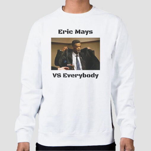 Sweatshirt White Funny Everybody vs Eric Mays