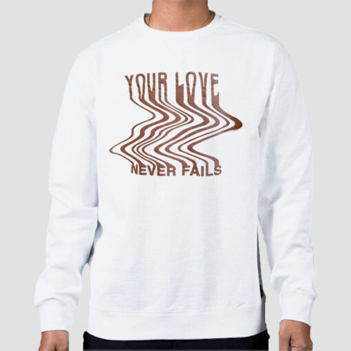 Sweatshirt White Funny Faith Your Love Never Fails