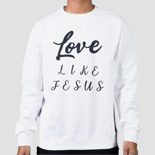 Sweatshirt White Inspired Text Love Like Jesus