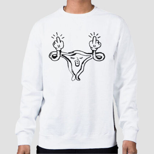 Sweatshirt White Meme Fuck Uterus Abortion Rights