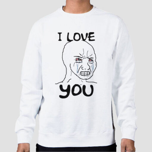 Sweatshirt White Meme I Love You Woke Wojak