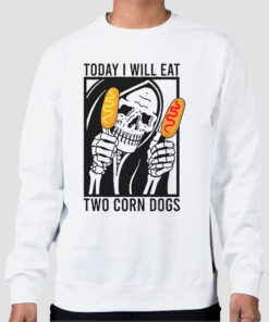 Sweatshirt White Meme Today I Will Eat Two Corn Dogs