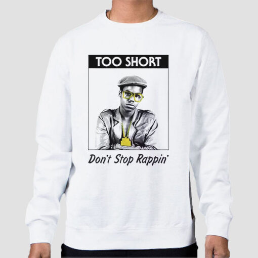 Sweatshirt White Rapper Too Short Don't Stop Rappin